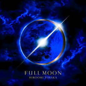 FULL MOON[CD] [CD+DVD] / HIROOMI TOSAKA
