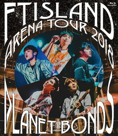 Arena Tour 2018 -PLANET BONDS- at NIPPON BUDOKAN[Blu-ray] / FTISLAND