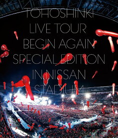 東方神起 LIVE TOUR ～Begin Again～ Special Edition in NISSAN STADIUM[Blu-ray] / 東方神起