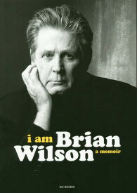 ブライアン・ウィルソン自伝 I Am Brian Wilson[本/雑誌] / ブライアン・ウィルソン/著 ベン・グリーンマン/著 松永良平/訳