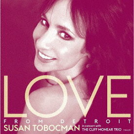 LOVE FROM DETROIT[CD] / スーザン・トボックマン with クリフ・モネア・トリオ