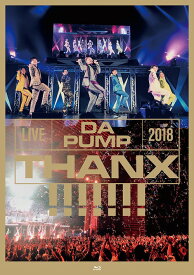 LIVE DA PUMP 2018 THANX!!!!!!! at 東京国際フォーラム ホールA[Blu-ray] [通常版] / DA PUMP