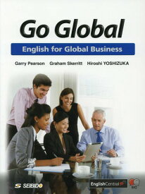 Go Global English for Global Business: グローバル時代のビジネスコミュニケーション[本/雑誌] [解答・訳なし] / GarryPearson/著 GrahamSkerritt/著 吉塚弘/著