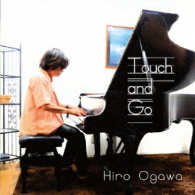 Touch and Go[CD] / ヒロオガワ