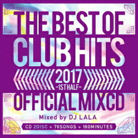 2017 THE BEST OF CLUB HITS OFFICIAL MIXCD -1st half-[CD] / DJ LALA