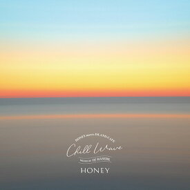 HONEY meets ISLAND CAFE Chill Wave Mixed by DJ HASEBE[CD] / DJ HASEBE