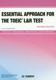 ESSENTIAL APPROACH FOR THE TOEIC L&R TEST -Revised Edition- / TOEIC L&R TESTへのニューアプローチ[本/雑誌] 改訂版 [解答・訳なし] / 大須賀直子/著 塚野壽一/著 山本厚子/著 RobertVanBenthuysen/著