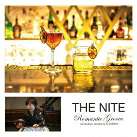 ザ・ナイト 〜ロマンティック・グルーヴ〜 ナレーテッド・アンド・セレクテッド・バイ・DJオオニシ[CD] / オムニバス