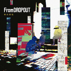 From DROPOUT[CD] [DVD付初回限定盤] / 秋山黄色