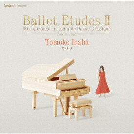 Ballet Etudes II Musique pour le Cours de Danse Classique[CD] / 稲葉智子