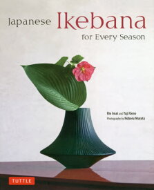 japanese ikebana for every season[本/雑誌] / RieImai/〔著〕 YujiUeno/〔著〕 NoboruMurata/〔撮影〕