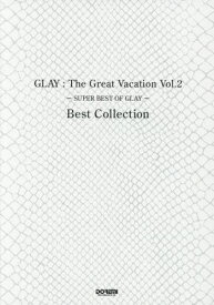 楽譜 GLAY / The Great Vacation Vol.2 SUPER BEST OF GLAY Best Collection[本/雑誌] (バンド・スコア) / ドレミ楽譜出版社