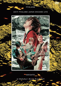 2019 FTISLAND JAPAN ENCORE LIVE -ARIGATO- at Makuhari Messe Event Hall[DVD] / FTISLAND