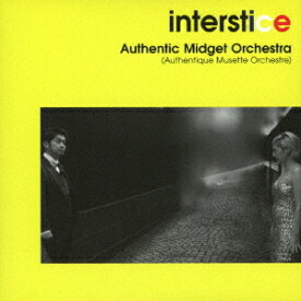 interstice[CD] / Authentic Midget Orchestra