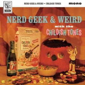 NERD GEEK & WEIRD[CD] / CHILDISH TONES