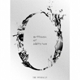 millions of oblivion[CD] [Blu-ray付初回限定盤] / THE PINBALLS