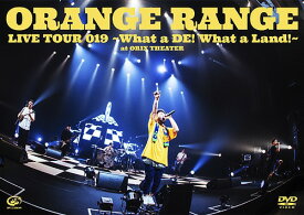 LIVE TOUR 019 ～What a DE! What a Land!～ at オリックス劇場[DVD] / ORANGE RANGE