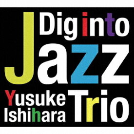 Dig Into Jazz[CD] / Yusuke Ishihara Trio