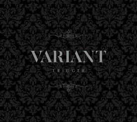 TRIGGER 2nd Album ”VARIANT”[CD] [初回限定盤 A] / TRIGGER