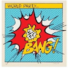 BANG![CD] / ワールド・パーティー