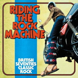 ライディング・ザ・ロック・マシン: ブリティッシュ・セヴンティーズ・クラシック・ロック[CD] / オムニバス