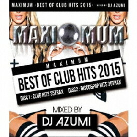 MAXIMUM -BEST OF CLUB HITS 2015-[CD] / DJ AZUMI