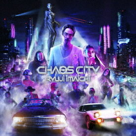 CHAOS CITY[CD] [CD+DVD/通常盤] / 今市隆二