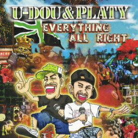 Everything All Right[CD] / U-DOU & PLATY
