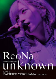 ReoNa ONE-MAN Concert Tour ”unknown” Live at PACIFICO YOKOHAMA[DVD] [CD付初回限定版] / ReoNa