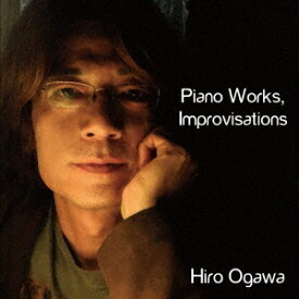 Piano Works Improvisations[CD] / ヒロオガワ