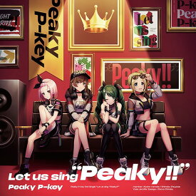 Let us sing ”Peaky!!”[CD] [通常盤] / Peaky P-key