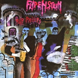 フリッペンシュタイン[CD] [完全限定生産盤] / フリップ・フィリップス