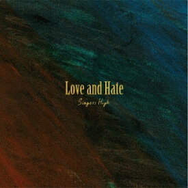 Love and Hate[CD] / シンガーズハイ
