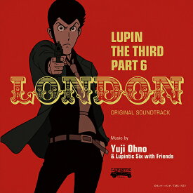 ルパン三世 PART6 オリジナル・サウンドトラック1『LUPIN THE THIRD PART6～LONDON』[CD] [Blu-spec CD2] / アニメサントラ (音楽: Yuji Ohno & Lupintic Six)
