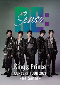 King & Prince CONCERT TOUR 2021 ～Re:Sense～[DVD] [通常盤] / King & Prince