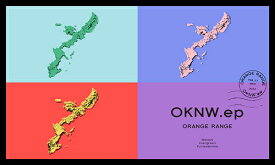 OKNW.ep[CD] [CD+グッズ/完全生産限定盤] / ORANGE RANGE