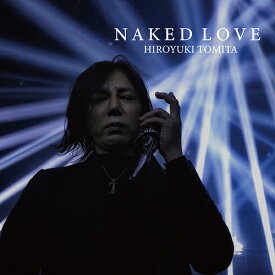 NAKED LOVE[CD] [CD+DVD] / 富田裕之