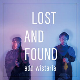 LOST AND FOUND[CD] / add wistaria
