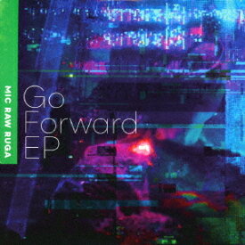 Go Forward EP[CD] / MIC RAW RUGA