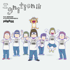 Ignition!!! feat. 松野家6兄弟&ヒピポ族と赤塚区の仲間たち[CD] [通常盤] / PUNPEE