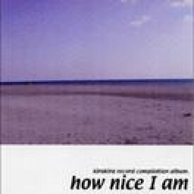 how nice I am[CD] / V.A.