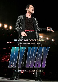 EIKICHI YAZAWA 50th ANNIVERSARY LIVE ”MY WAY” IN JAPAN NATIONAL STADIUM[DVD] / 矢沢永吉
