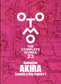 Animation AKIRA Layouts & Key Frames[本/雑誌] 1 (OTOMO THE COMPLETE WORKS 23) / 大友克洋/著