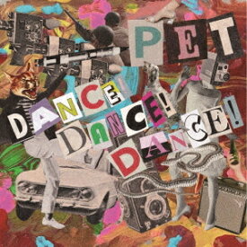 DANCE! DANCE! DANCE![CD] / PET