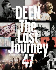 The Last Journey 47 ～扉～ -tour documentary film-[Blu-ray] [Blu-ray+CD] / DEEN