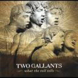 what the toll tells[CD] / Two Gallants