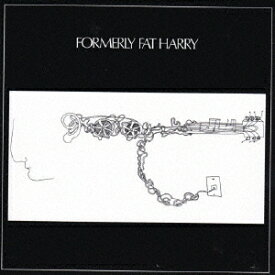 フォーマリー・ファット・ハリー[CD] / フォーマリー・ファット・ハリー