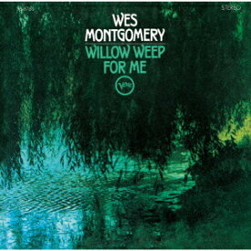 ウィロー・ウィープ・フォー・ミー[CD] [UHQCD] [限定盤] / ウェス・モンゴメリー