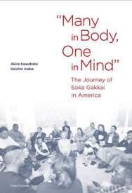 Many in Body One in Mind The Journey of Soka Gakkai in America[本/雑誌] / AkiraKawabata/〔著〕 KeishinInaba/〔著〕