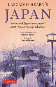 LAFCADIO HEARNfS JAPAN Stories and Essays from Japanfs Most Famous Foreign Observer[{/G] / LAFCADIOHEARN/kl DonaldRichie/kҁl